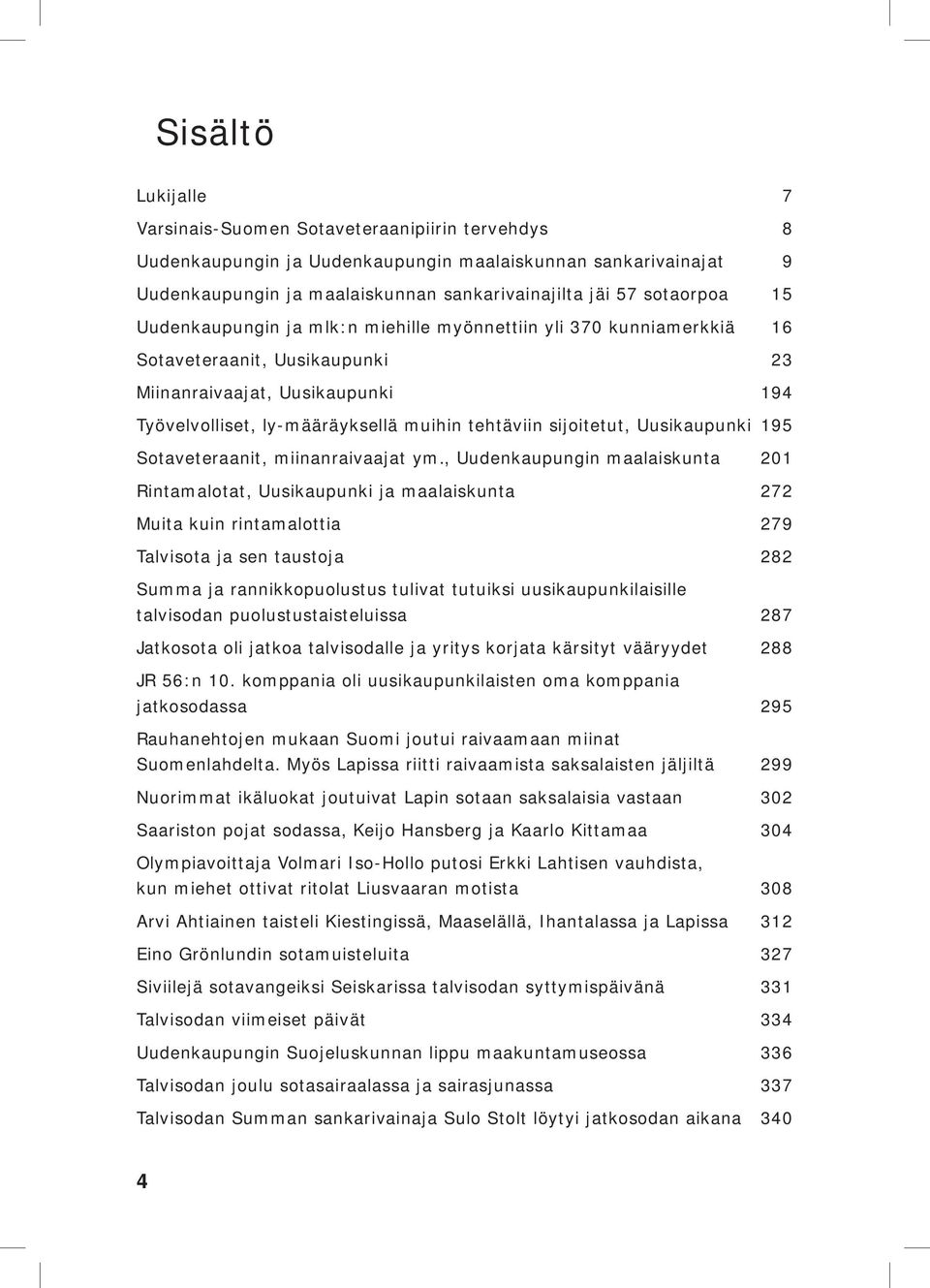 sijoitetut, Uusikaupunki 195 Sotaveteraanit, miinanraivaajat ym.