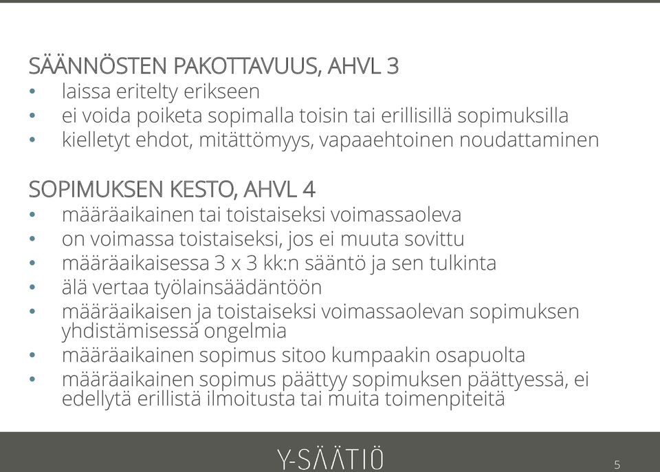 määräaikaisessa 3 x 3 kk:n sääntö ja sen tulkinta älä vertaa työlainsäädäntöön määräaikaisen ja toistaiseksi voimassaolevan sopimuksen yhdistämisessä