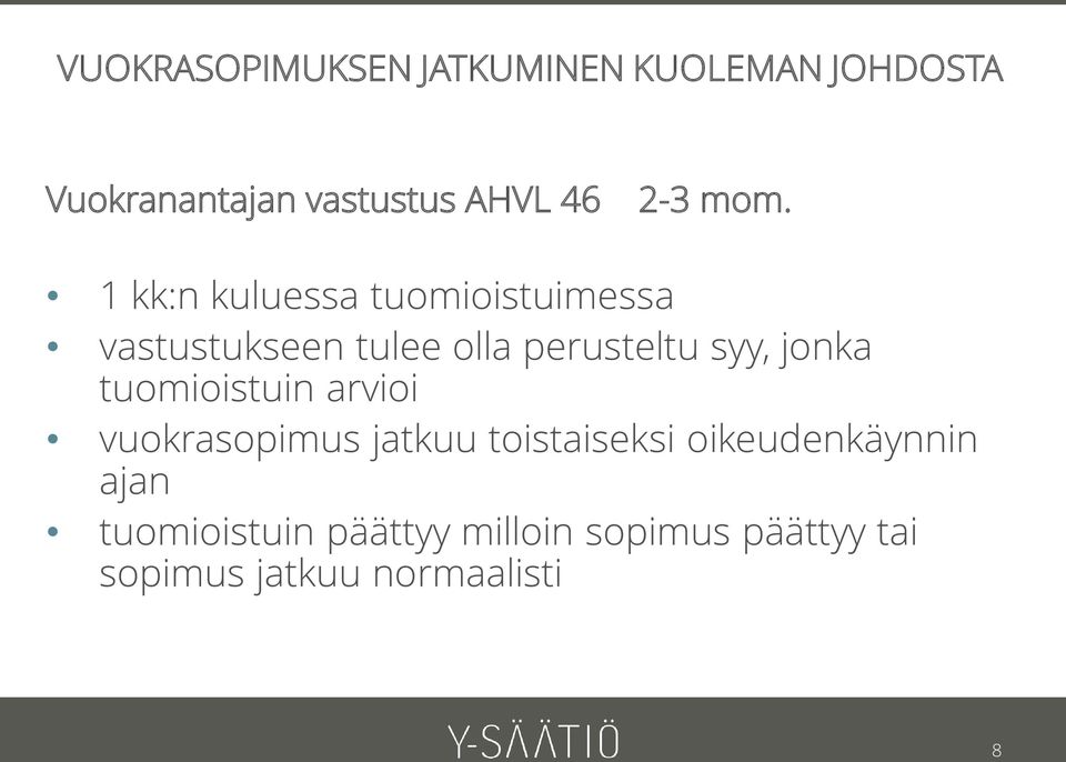 1 kk:n kuluessa tuomioistuimessa vastustukseen tulee olla perusteltu syy, jonka