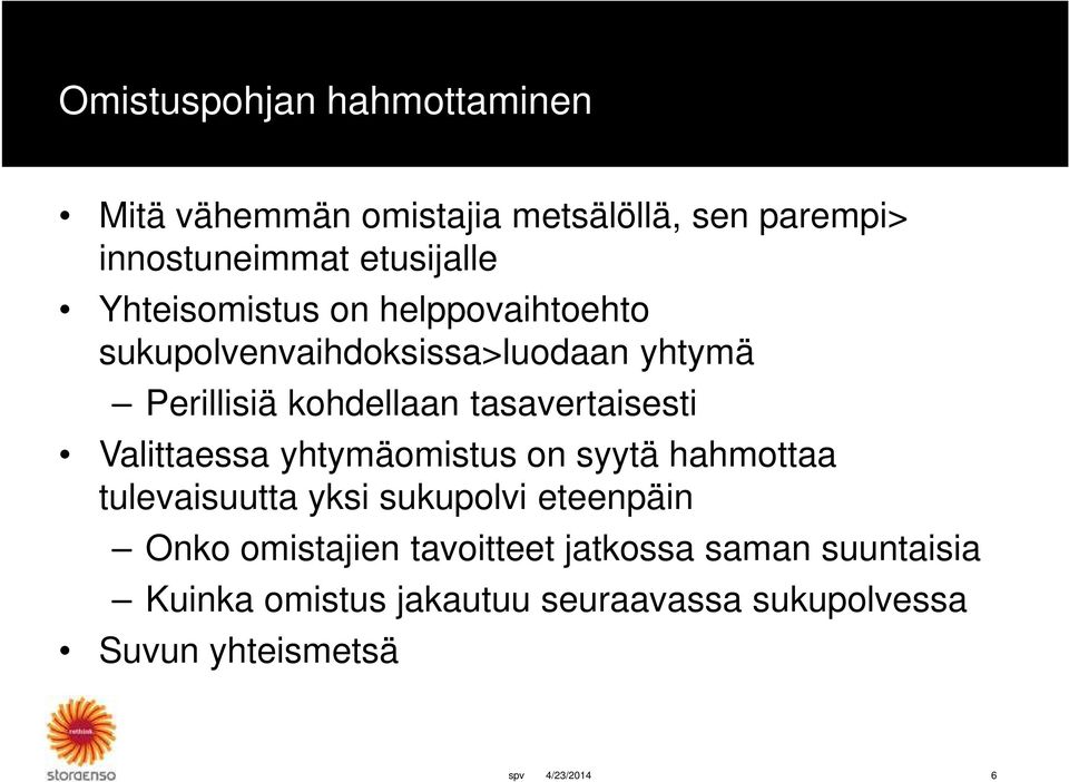 tasavertaisesti Valittaessa yhtymäomistus on syytä hahmottaa tulevaisuutta yksi sukupolvi eteenpäin Onko