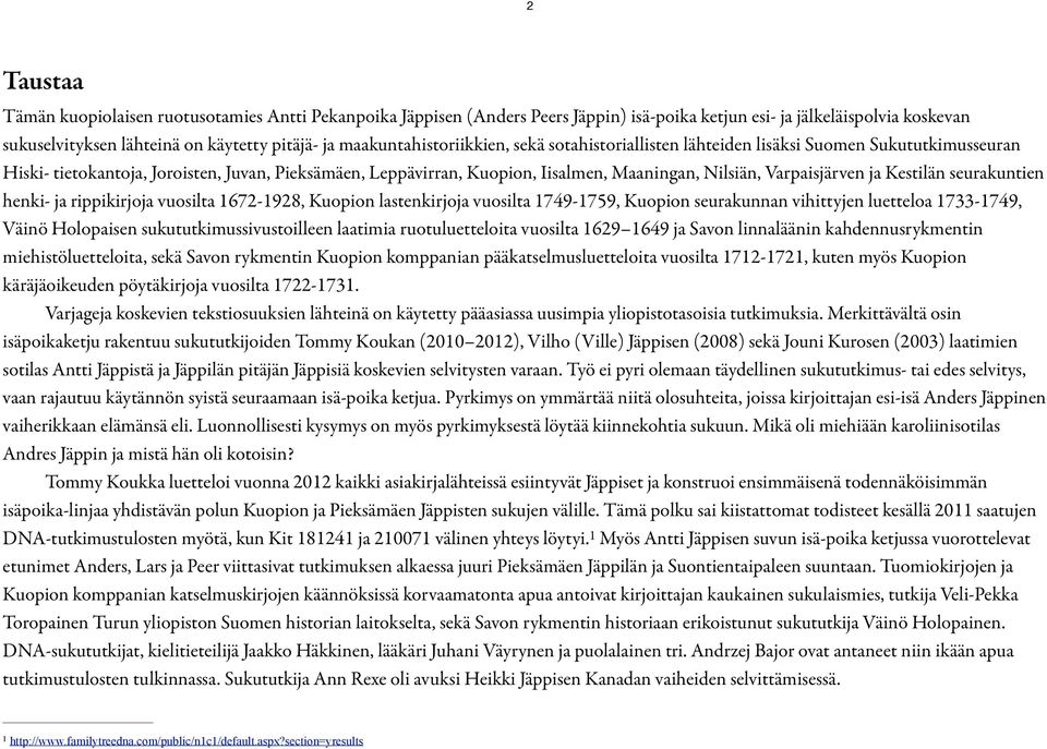 Varpaisjärven ja Kestilän seurakuntien henki- ja rippikirjoja vuosilta 1672-1928, Kuopion lastenkirjoja vuosilta 1749-1759, Kuopion seurakunnan vihittyjen luetteloa 1733-1749, Väinö Holopaisen