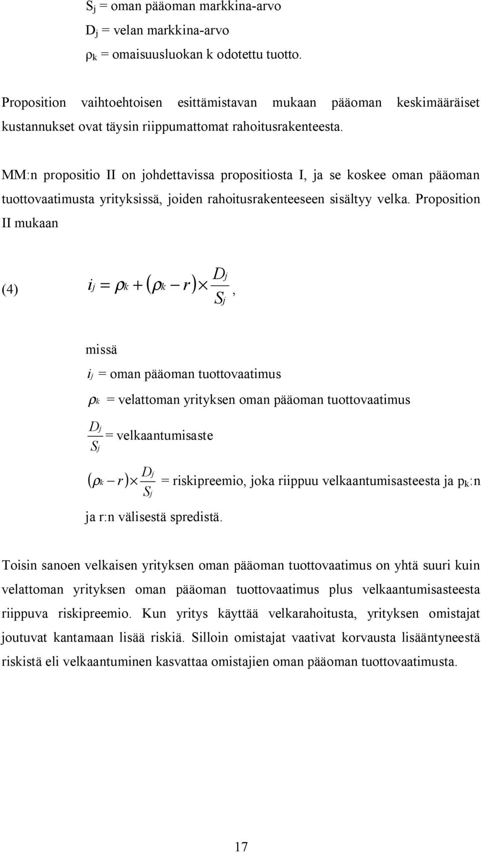 MM:n propositio II on johdettavissa propositiosta I, ja se koskee oman pääoman tuottovaatimusta yrityksissä, joiden rahoitusrakenteeseen sisältyy velka.