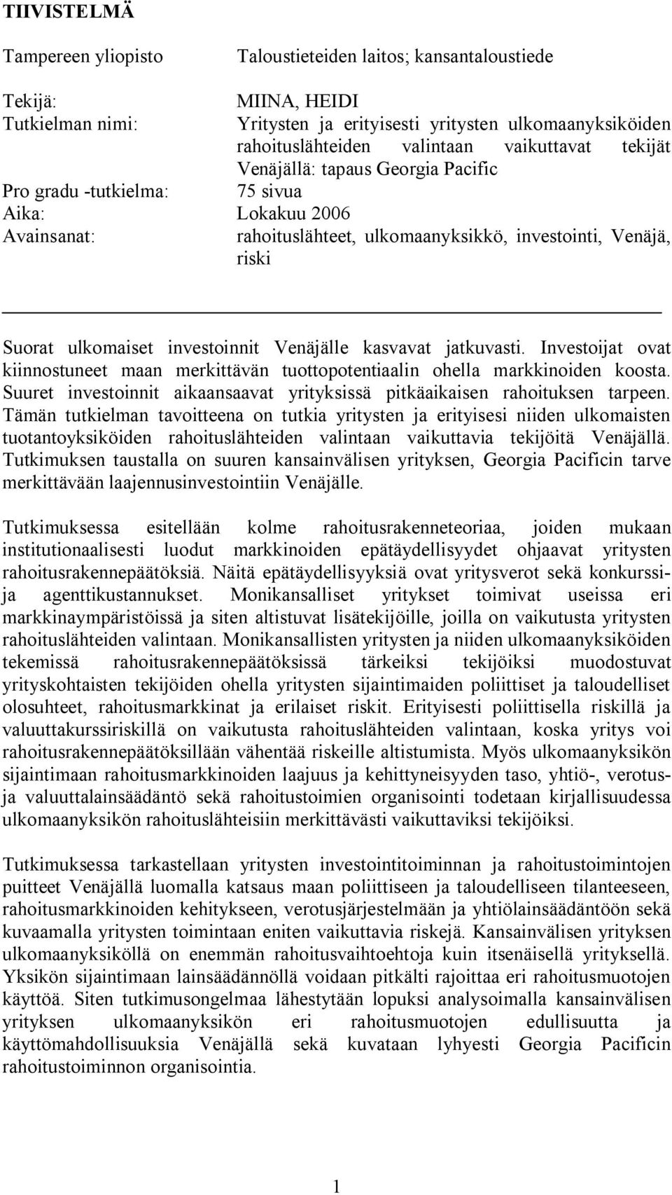 investoinnit Venäjälle kasvavat jatkuvasti. Investoijat ovat kiinnostuneet maan merkittävän tuottopotentiaalin ohella markkinoiden koosta.