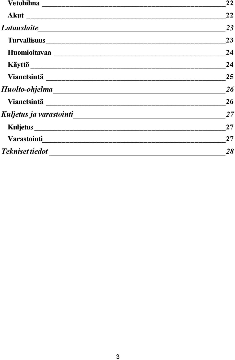 Huolto-ohjelma 26 Vianetsintä 26 Kuljetus ja