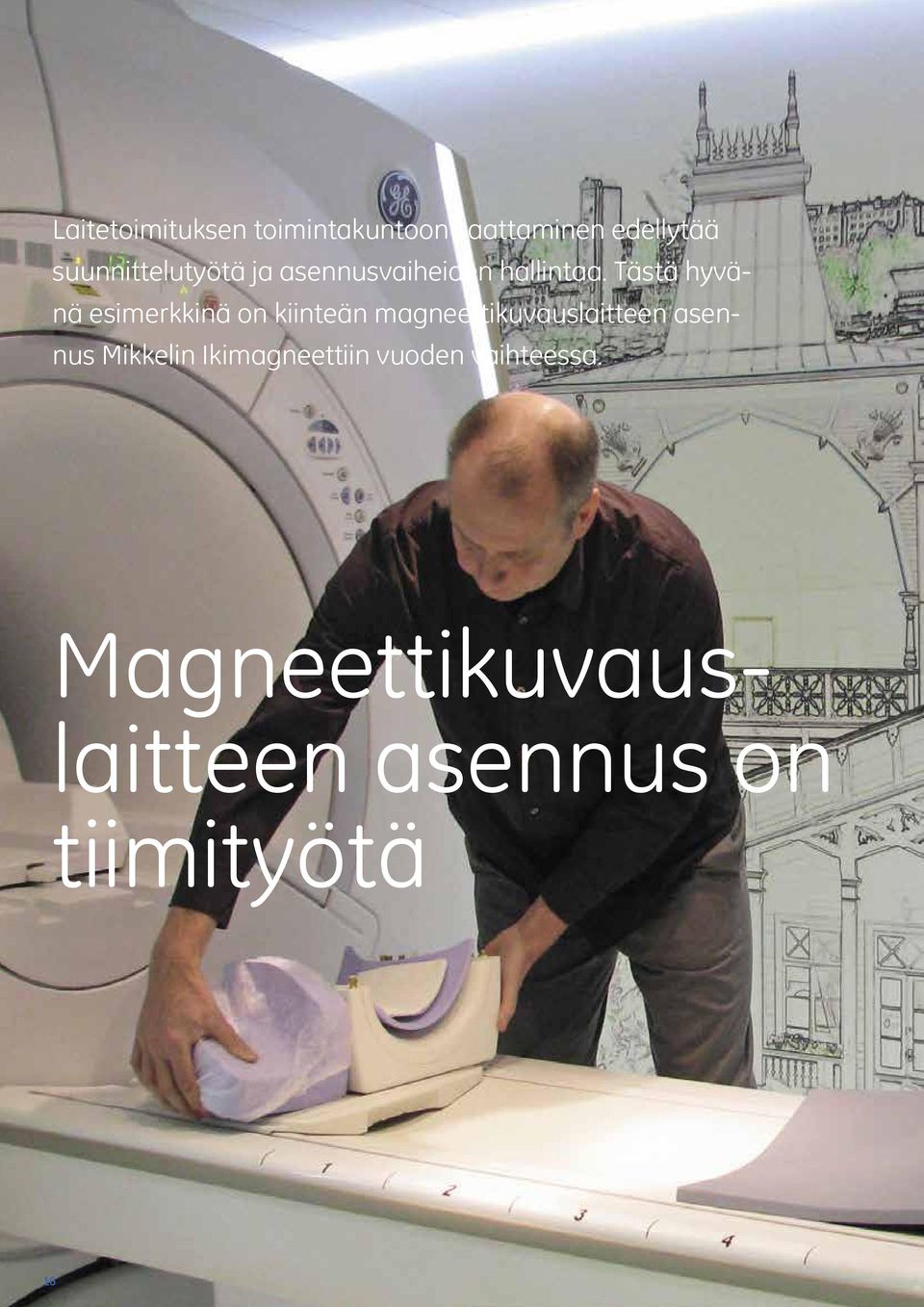 Tästä hyvänä esimerkkinä on kiinteän magneettikuvauslaitteen