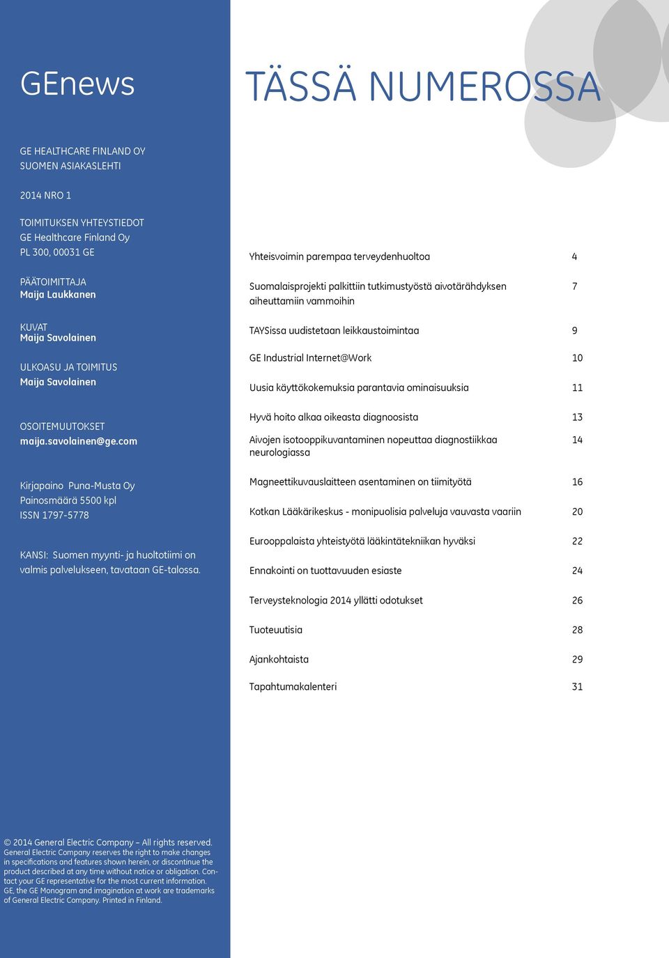 leikkaustoimintaa 9 GE Industrial Internet@Work 10 Uusia käyttökokemuksia parantavia ominaisuuksia 11 OSOITEMUUTOKSET maija.savolainen@ge.