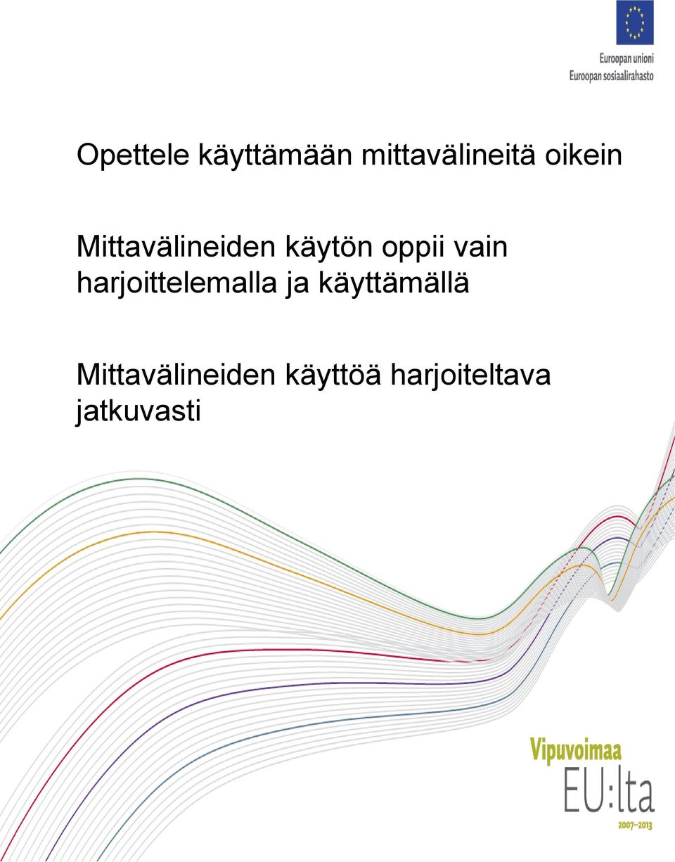 vain harjoittelemalla ja käyttämällä