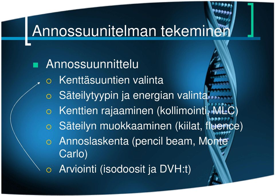 (kollimointi, MLC) Säteilyn muokkaaminen (kiilat, fluence)
