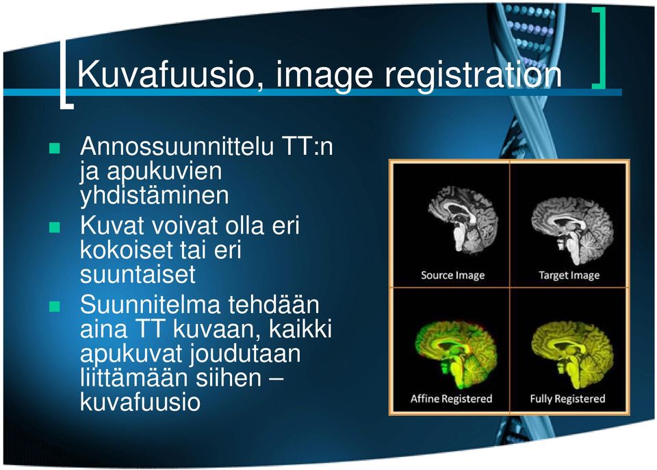 kokoiset tai eri suuntaiset Suunnitelma tehdään aina