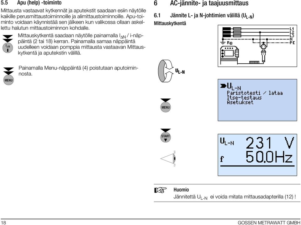 Mittauskytkentä saadaan näytölle painamalla I N /i-näppäintä (2 tai 18) kerran.