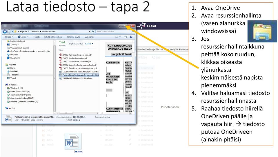 Jos resurssienhallintaikkuna peittää koko ruudun, klikkaa oikeasta ylänurkasta