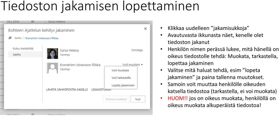 Valitse mitä haluat tehdä, esim lopeta jakaminen ja paina tallenna muutokset.