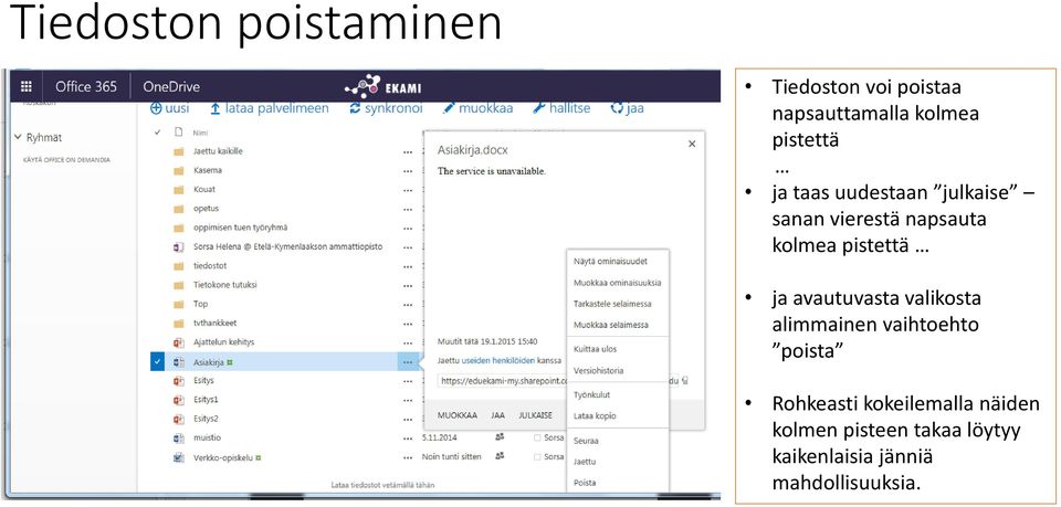 pistettä ja avautuvasta valikosta alimmainen vaihtoehto poista Rohkeasti