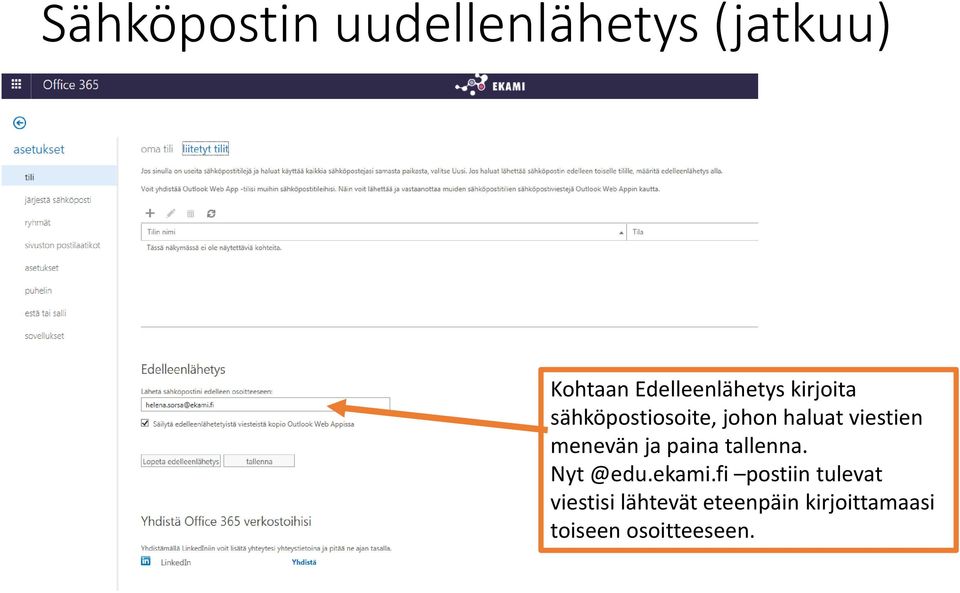 viestien menevän ja paina tallenna. Nyt @edu.ekami.