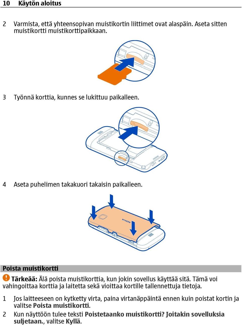 Poista muistikortti Tärkeää: Älä poista muistikorttia, kun jokin sovellus käyttää sitä.