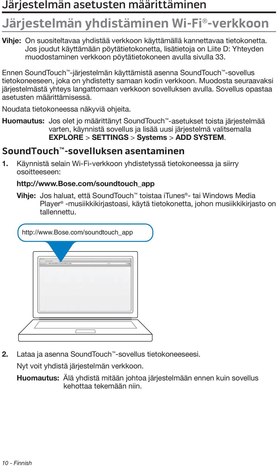 Ennen SoundTouch -järjestelmän käyttämistä asenna SoundTouch -sovellus tietokoneeseen, joka on yhdistetty samaan kodin verkkoon.