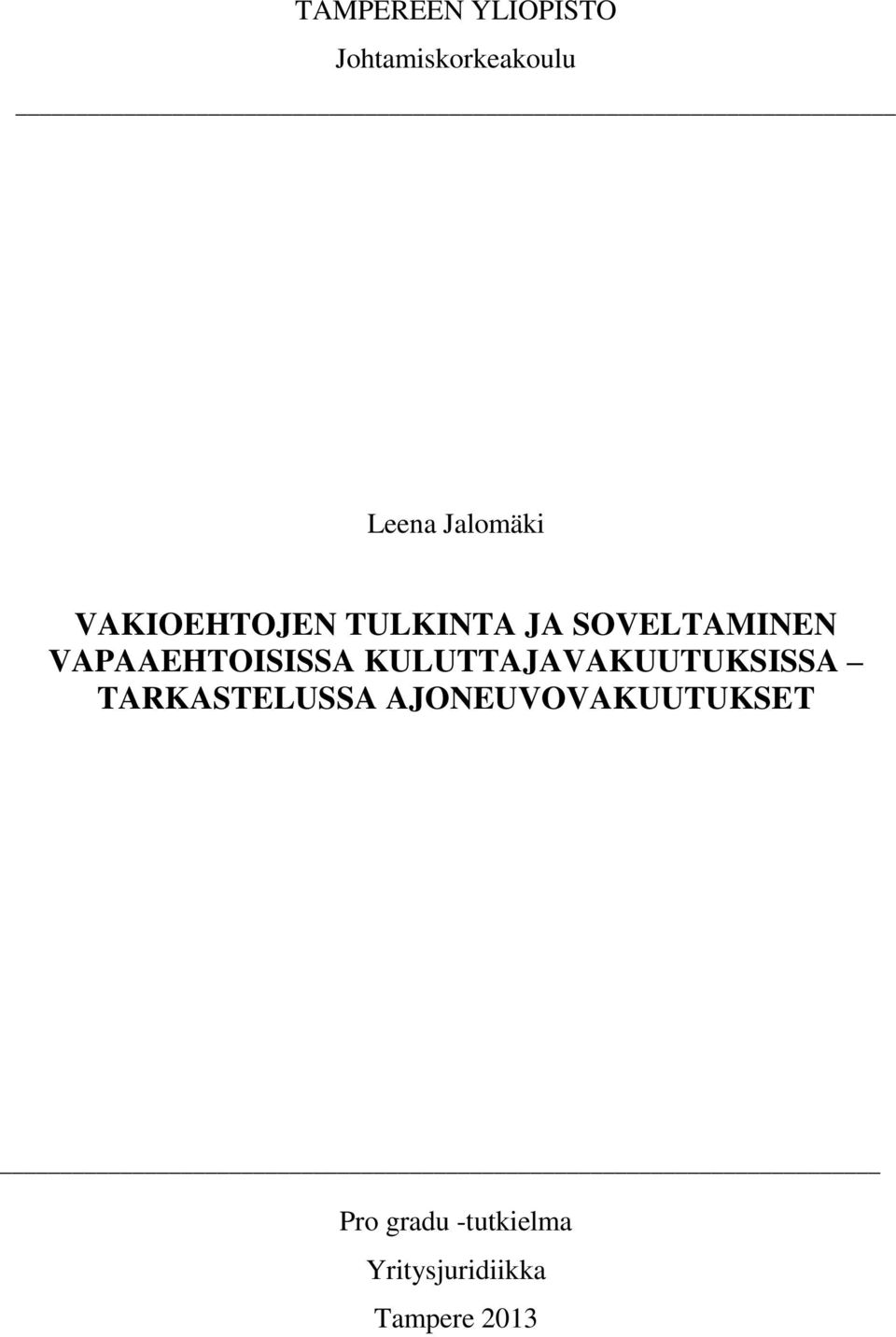 VAPAAEHTOISISSA KULUTTAJAVAKUUTUKSISSA TARKASTELUSSA