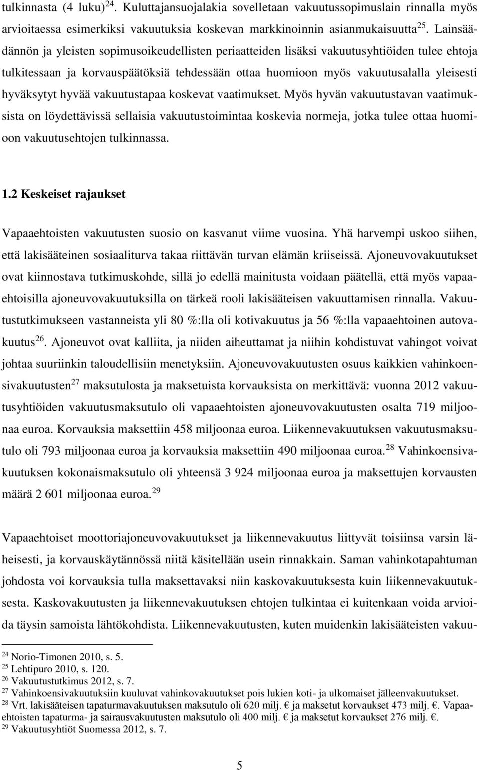 hyväksytyt hyvää vakuutustapaa koskevat vaatimukset.