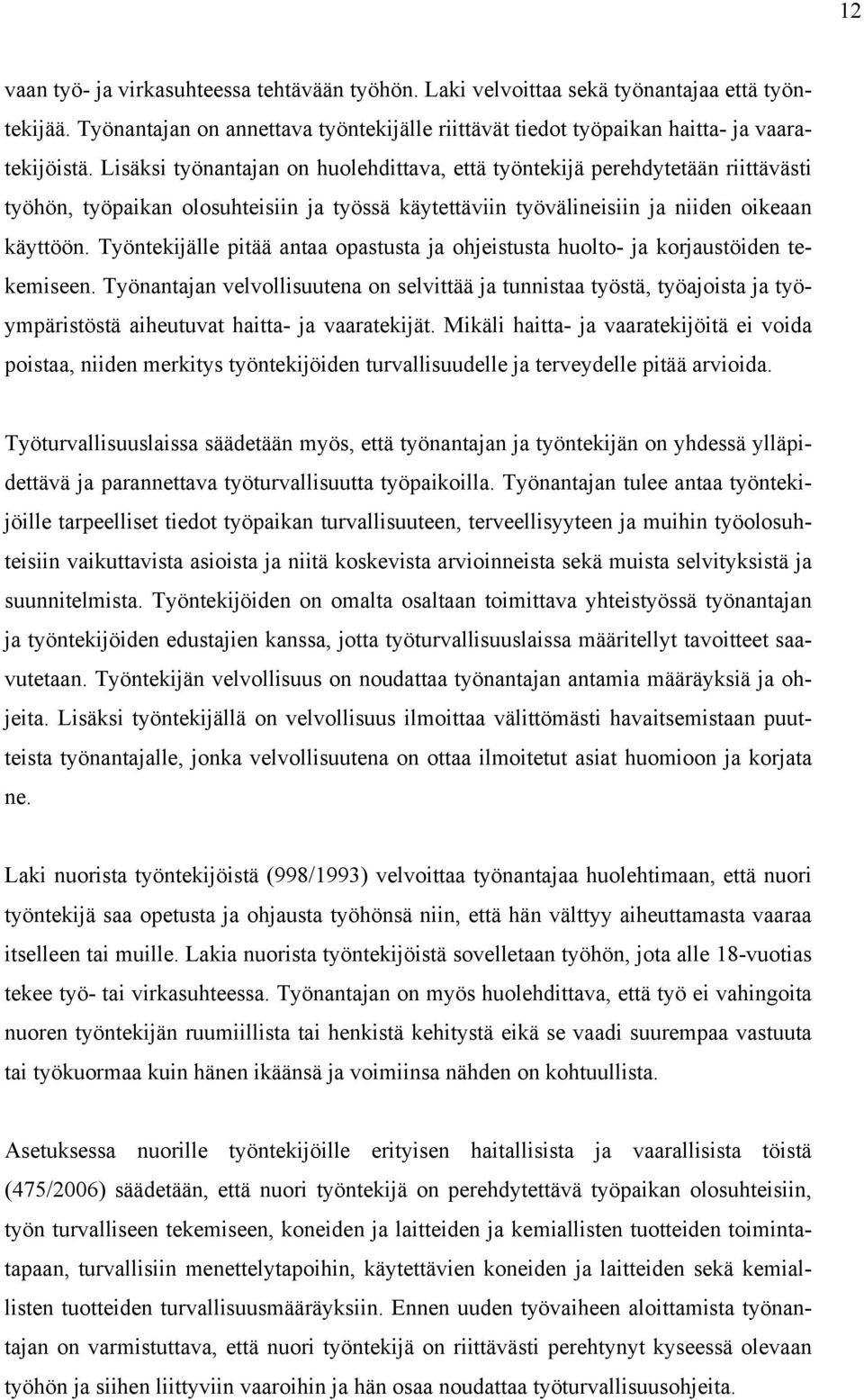 Työntekijälle pitää antaa opastusta ja ohjeistusta huolto- ja korjaustöiden tekemiseen.