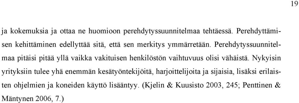 Perehdytyssuunnitelmaa pitäisi pitää yllä vaikka vakituisen henkilöstön vaihtuvuus olisi vähäistä.