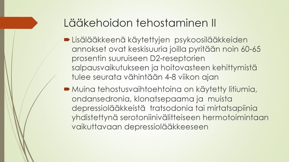 viikon ajan Muina tehostusvaihtoehtoina on käytetty litiumia, ondansedronia, klonatsepaama ja muista