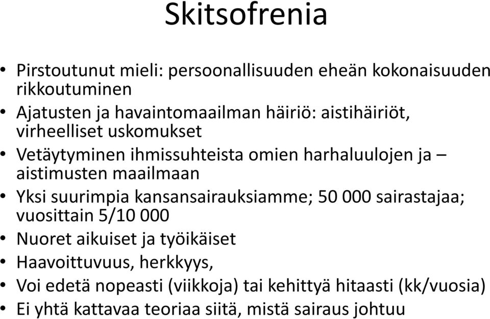 Yksi suurimpia kansansairauksiamme; 50 000 sairastajaa; vuosittain 5/10 000 Nuoret aikuiset ja työikäiset Haavoittuvuus,