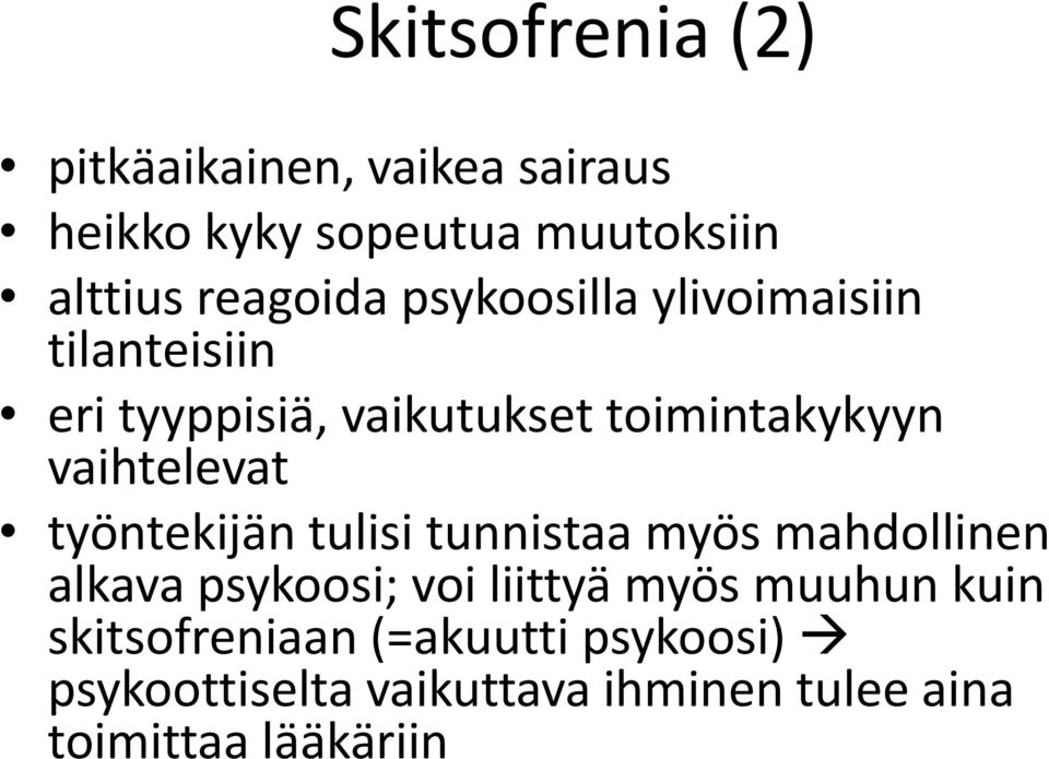 vaihtelevat työntekijän tulisi tunnistaa myös mahdollinen alkava psykoosi; voi liittyä myös