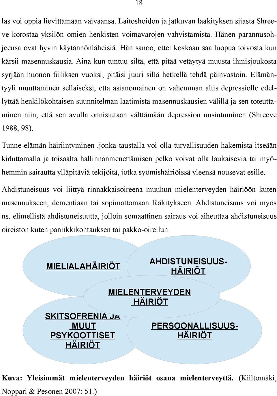 Aina kun tuntuu siltä, että pitää vetäytyä muusta ihmisjoukosta syrjään huonon fiiliksen vuoksi, pitäisi juuri sillä hetkellä tehdä päinvastoin.