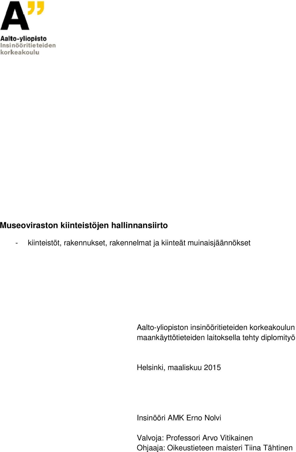maankäyttötieteiden laitoksella tehty diplomityö Helsinki, maaliskuu 2015 Insinööri