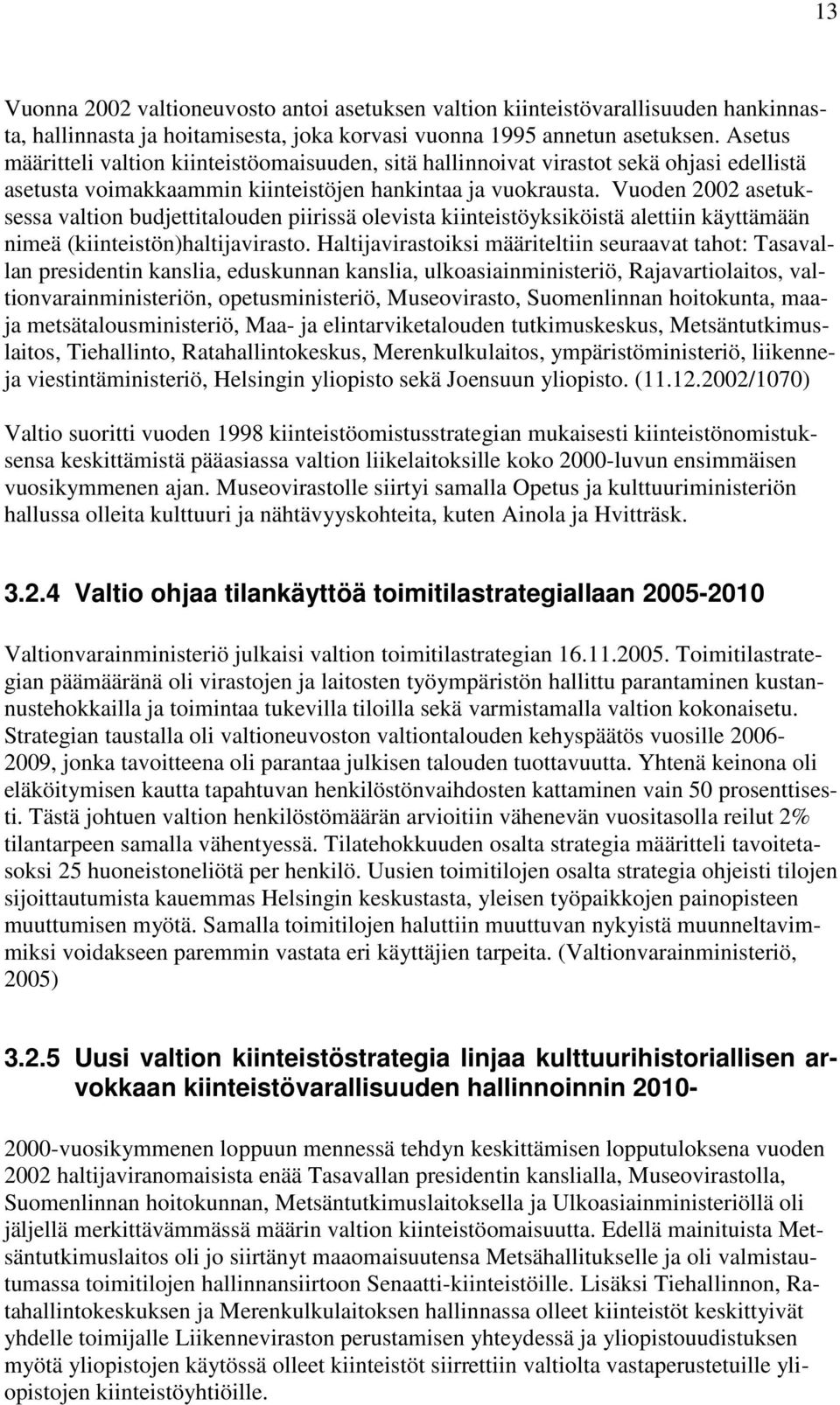 Vuoden 2002 asetuksessa valtion budjettitalouden piirissä olevista kiinteistöyksiköistä alettiin käyttämään nimeä (kiinteistön)haltijavirasto.