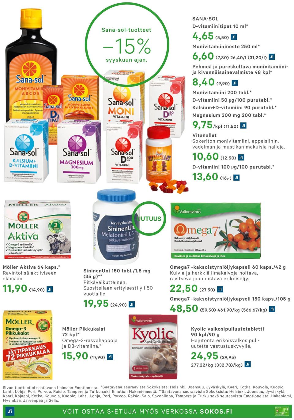 200 tabl.* D-vitamiini 50 g/100 purutabl.* Kalsium+D-vitamiini 90 purutabl.* Magnesium 300 mg 200 tabl.