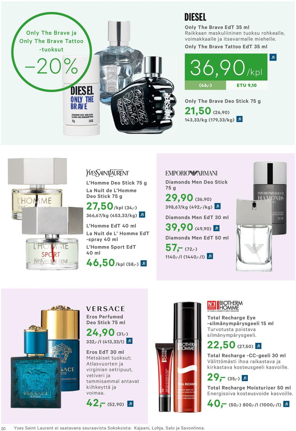 La Nuit de L Homme Deo Stick 75 g 27,50/kpl (34, ) 366,67/kg (453,33/kg) L Homme EdT 40 ml La Nuit de L Homme EdT -spray 40 ml L Homme Sport EdT 40 ml 46,50/kpl (58, ) Diamonds Men Deo Stick 75 g