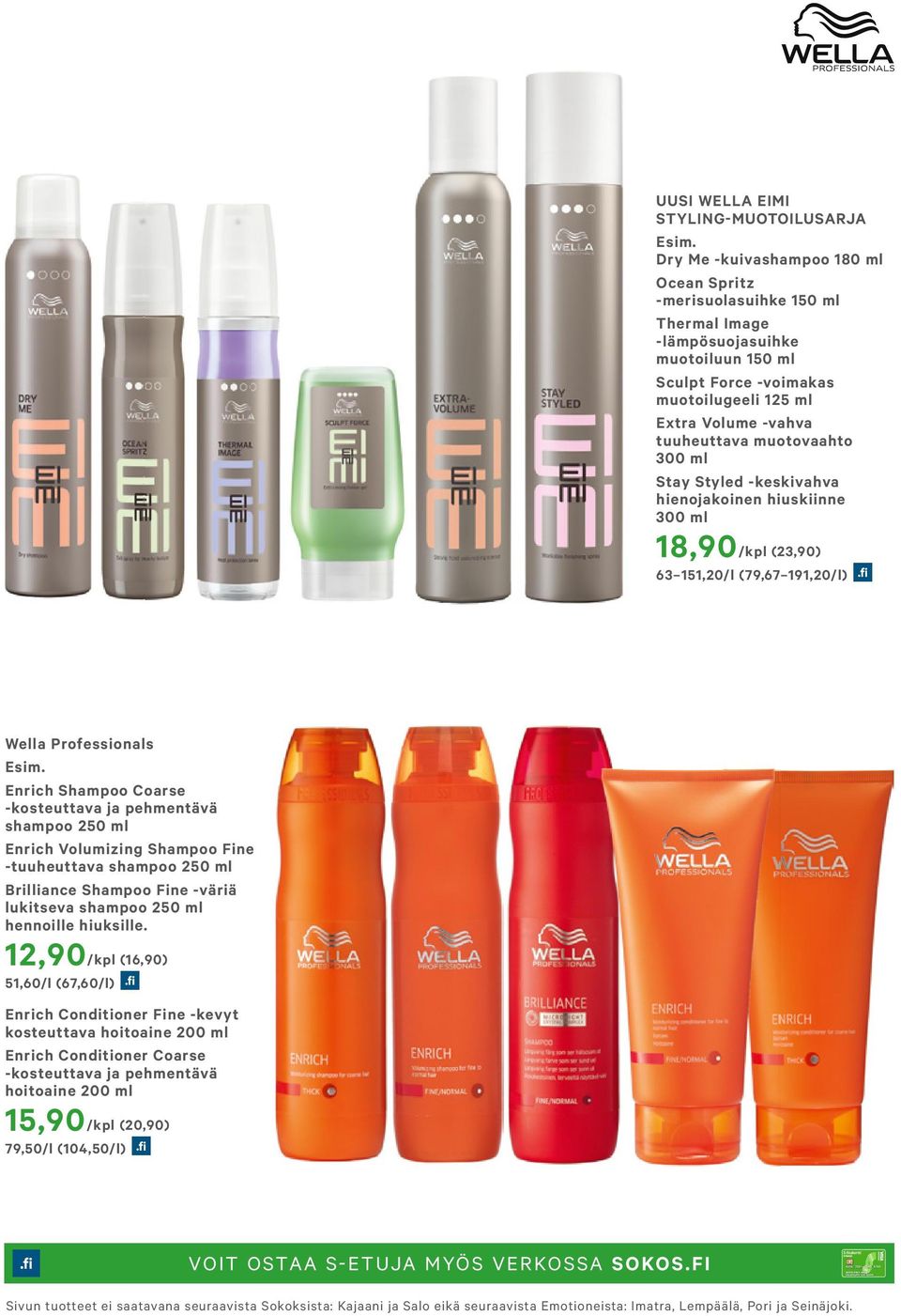 muotovaahto 300 ml Stay Styled -keskivahva hienojakoinen hiuskiinne 300 ml 18,90/kpl (23,90) 63 151,20/l (79,67 191,20/l) Wella Professionals Esim.