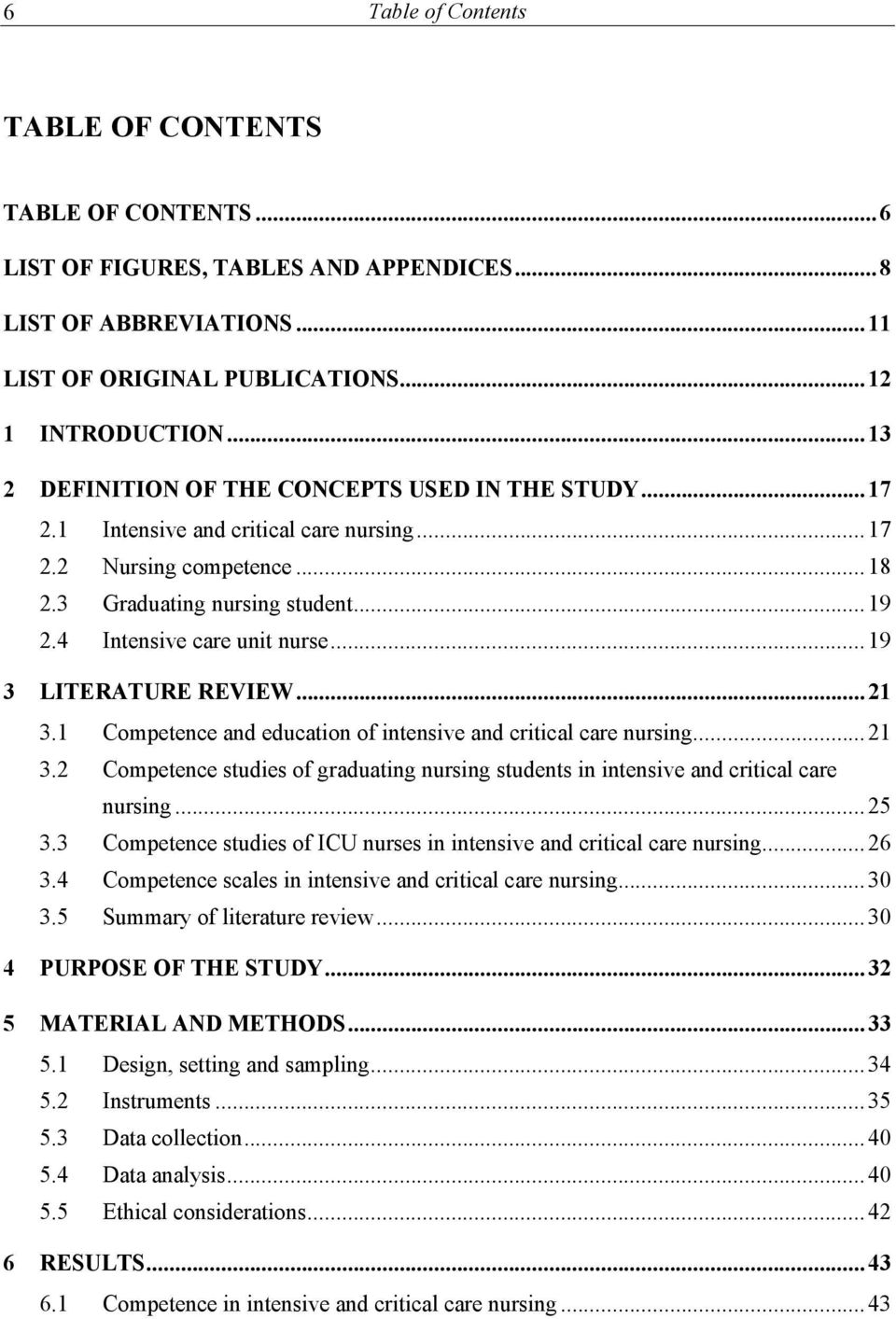 .. 19 3 LITERATURE REVIEW... 21 3.1 Competence and education of intensive and critical care nursing... 21 3.2 Competence studies of graduating nursing students in intensive and critical care nursing.