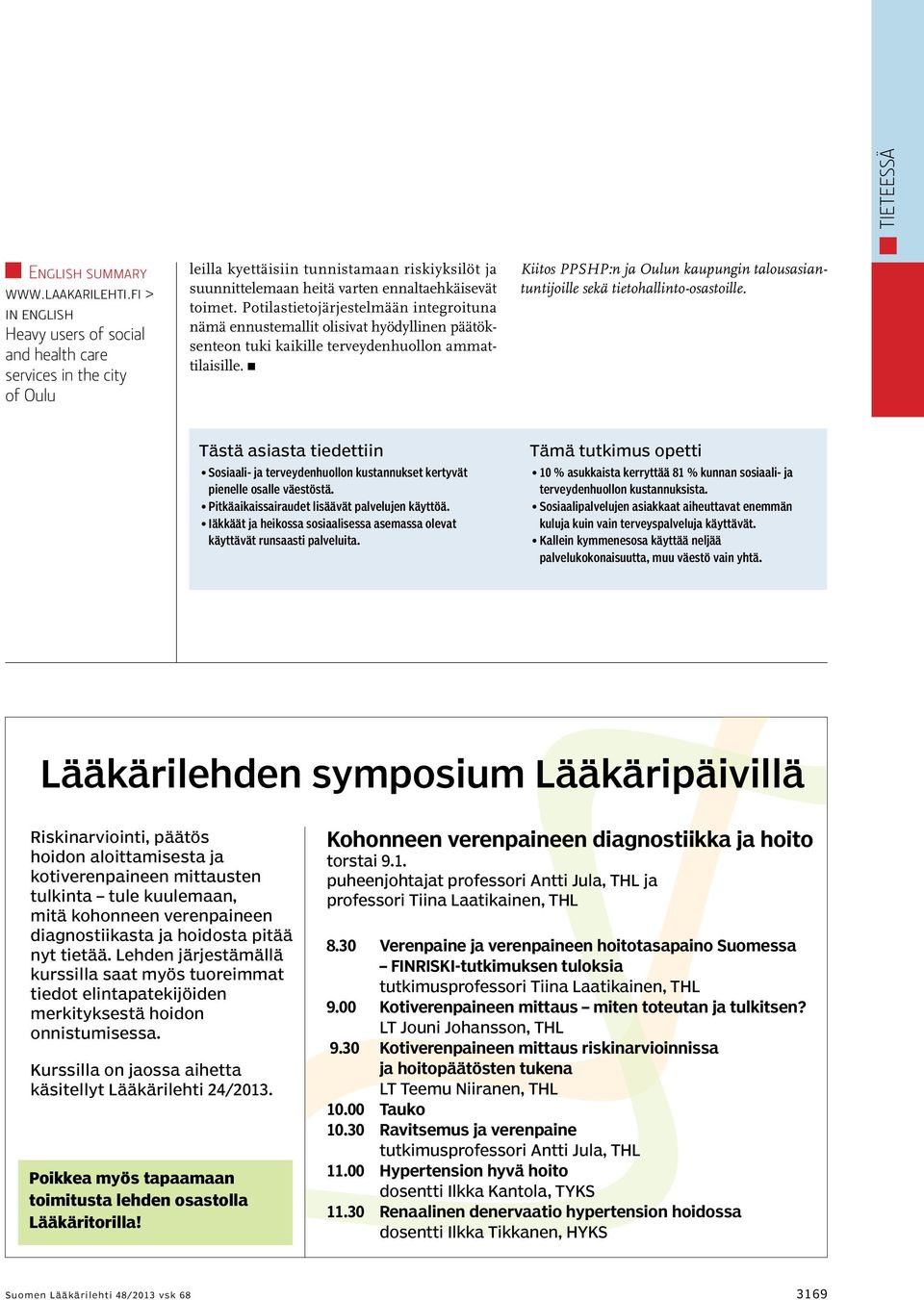 Potilastietojärjestelmään integroituna nämä ennustemallit olisivat hyödyllinen päätöksenteon tuki kaikille terveydenhuollon ammattilaisille.