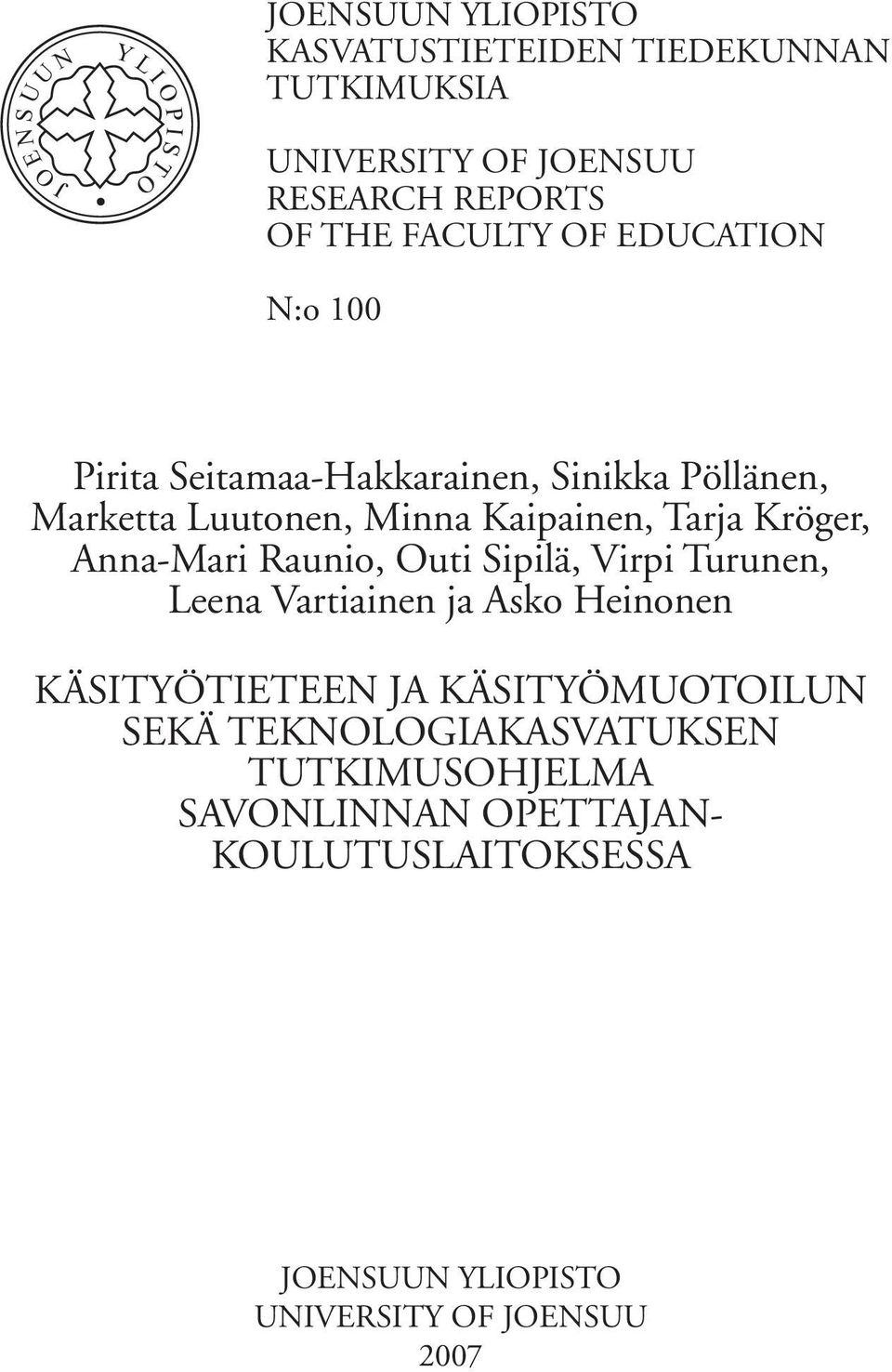 Anna-Mari Raunio, Outi Sipilä, Virpi Turunen, Leena Vartiainen ja Asko Heinonen KÄSITYÖTIETEEN JA KÄSITYÖMUOTOILUN SEKÄ