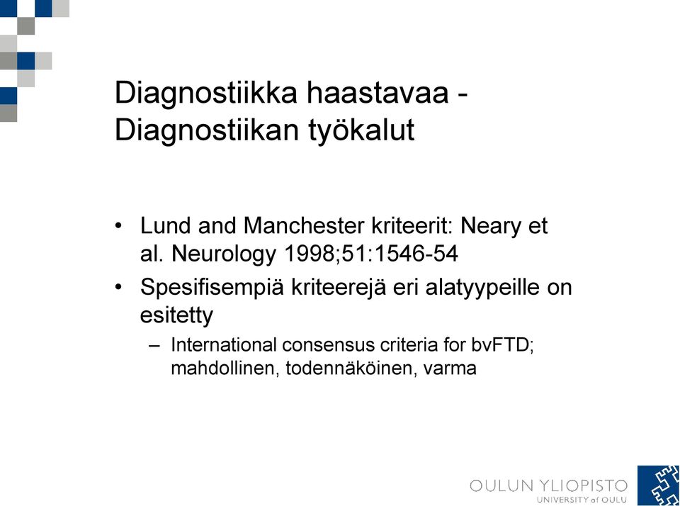 Neurology 1998;51:1546-54 Spesifisempiä kriteerejä eri