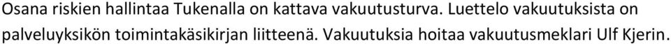 Luettelo vakuutuksista on palveluyksikön