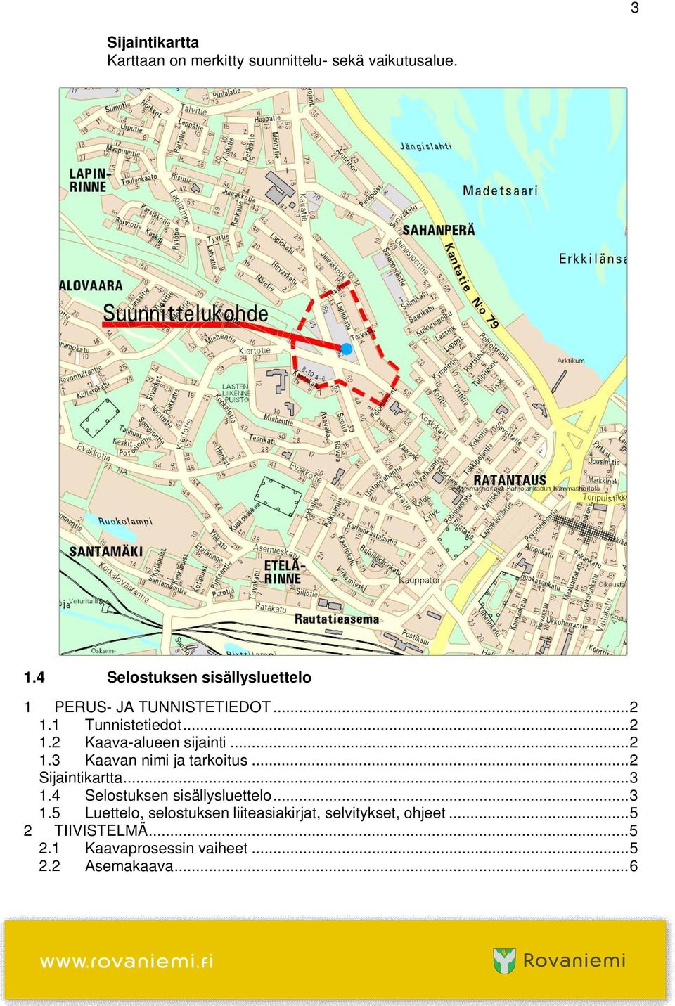 .. 2 1.3 Kaavan nimi ja tarkoitus... 2 Sijaintikartta... 3 1.