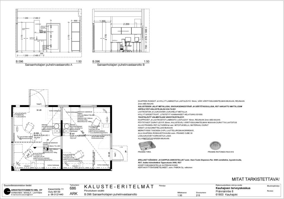 umpiliukulokerikkokaapisto DURT-taso allasupotus DURT-tasossa reunakaistat h=20mm reikien ympärillä 1 200 400 300.096 Sairaanhoitajien puhelinvastaanotto.