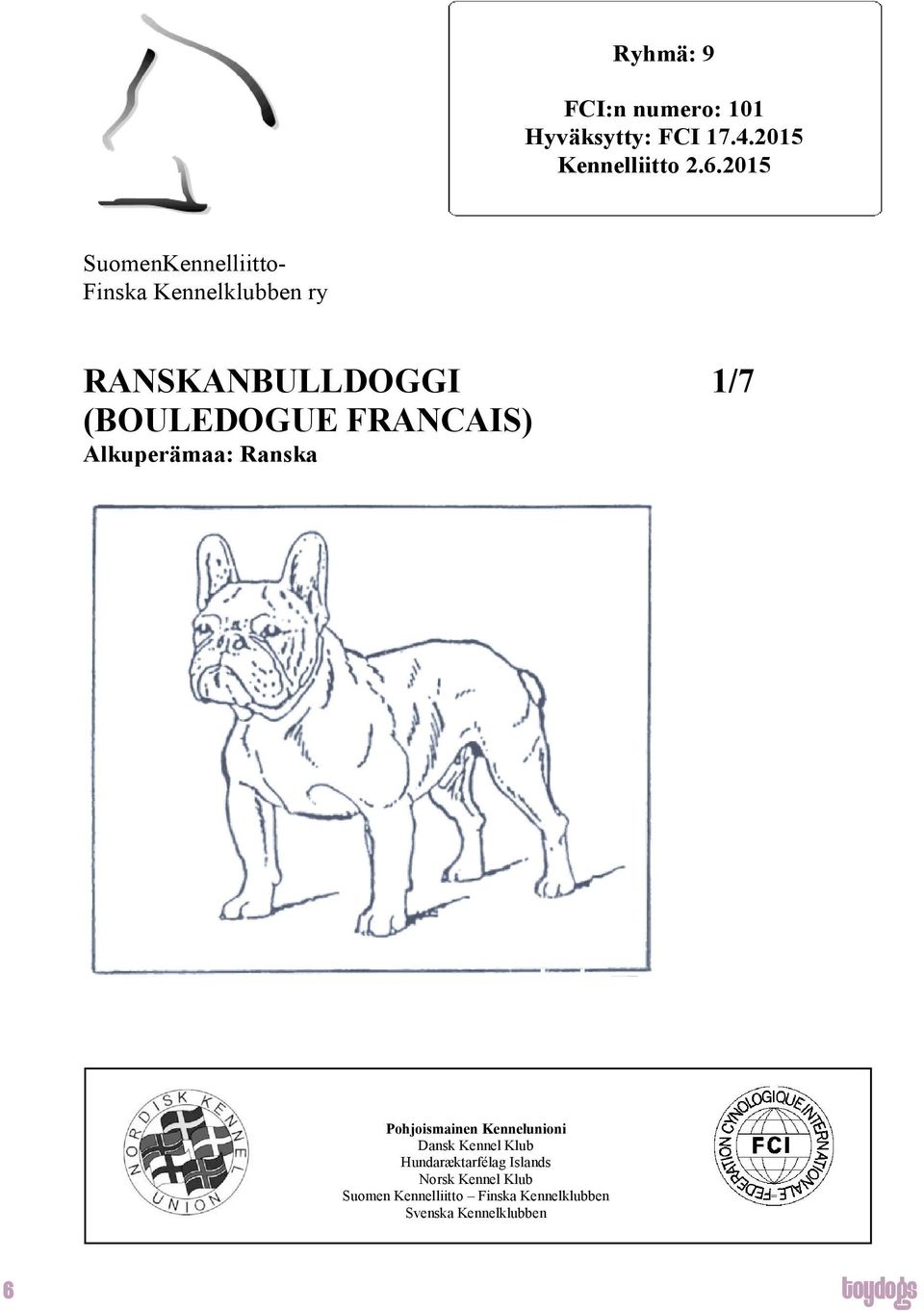 FRANCAIS) Alkuperämaa: Ranska Pohjoismainen Kennelunioni Dansk Kennel Klub