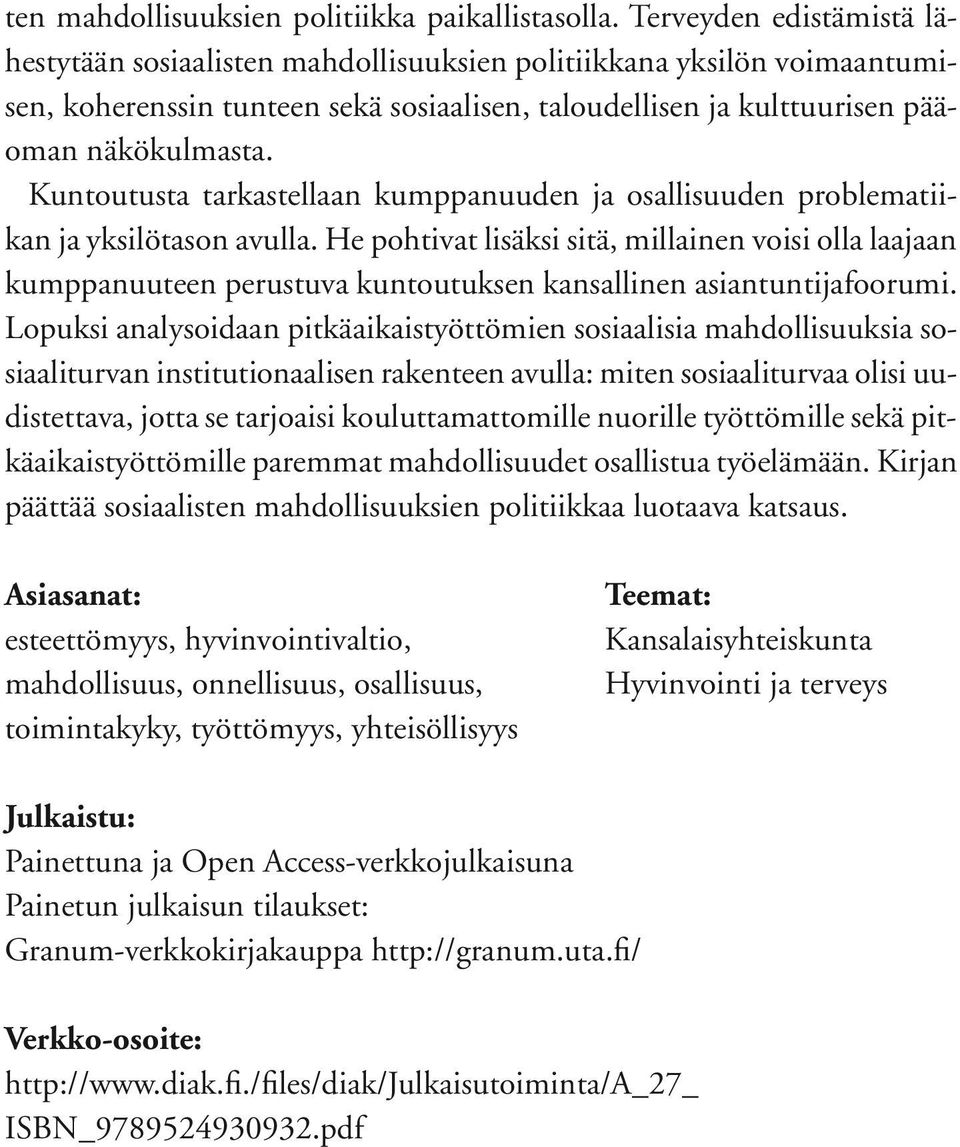 Kuntoutusta tarkastellaan kumppanuuden ja osallisuuden problematiikan ja yksilötason avulla.