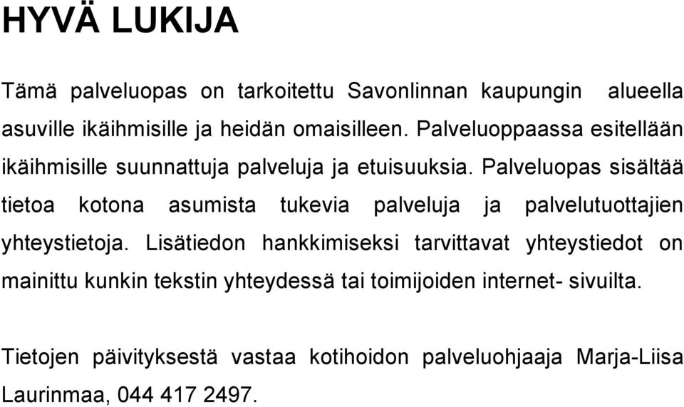 Palveluopas sisältää tietoa kotona asumista tukevia palveluja ja palvelutuottajien yhteystietoja.