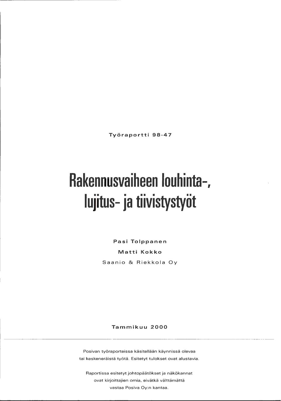 olevaa tai keskeneräistä työtä. Esitetyt tulokset ovat alustavia.