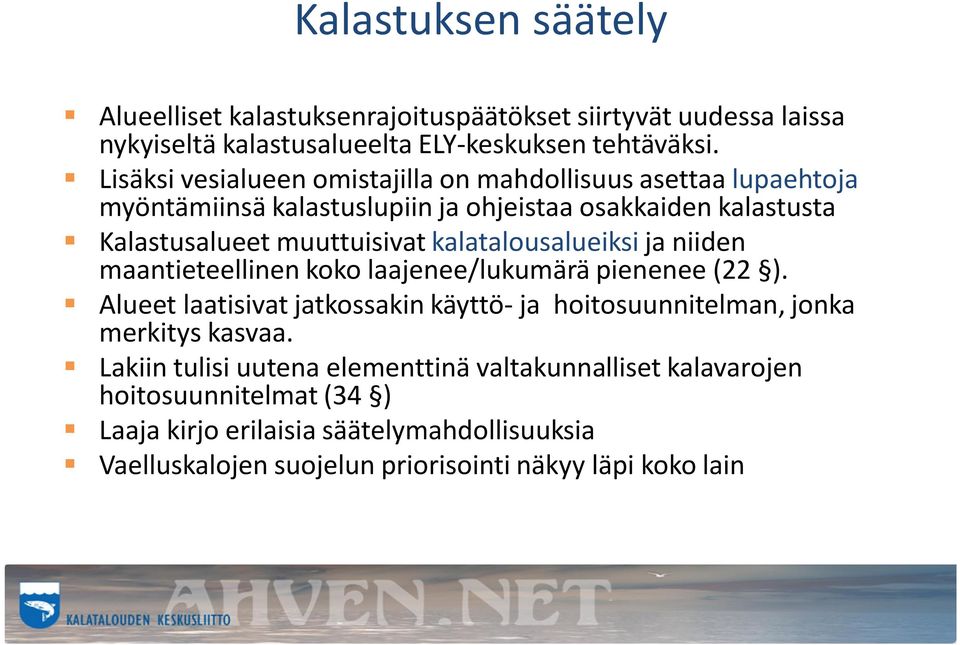 kalatalousalueiksi ja niiden maantieteellinen koko laajenee/lukumärä pienenee (22 ).