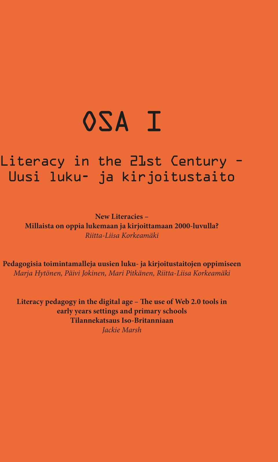 Riitta-Liisa Korkeamäki Pedagogisia toimintamalleja uusien luku- ja kirjoitustaitojen oppimiseen Marja Hytönen,