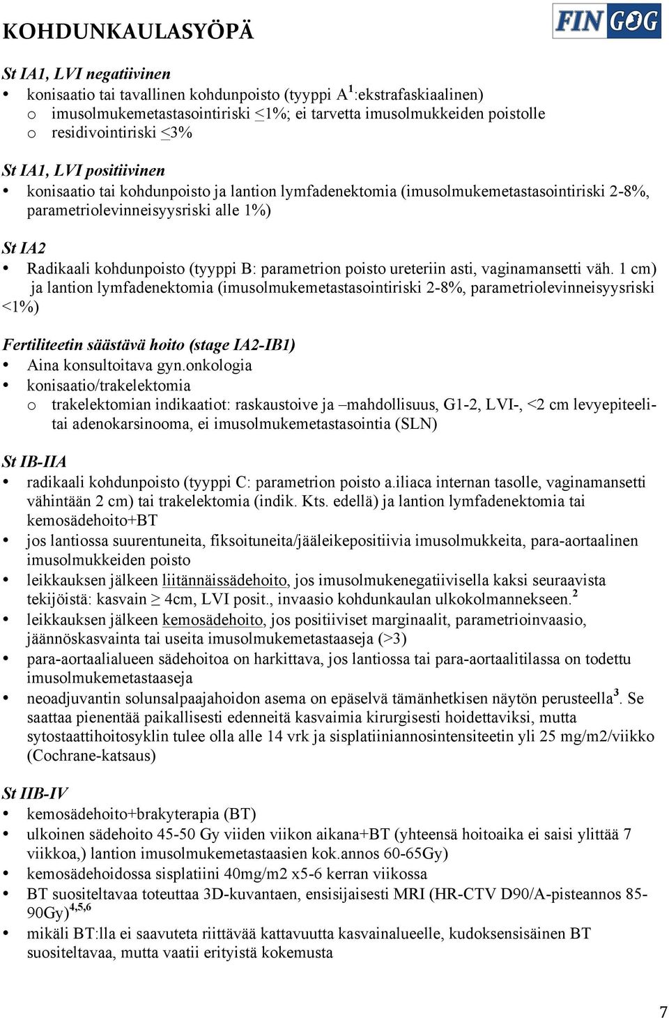 kohdunpoisto (tyyppi B: parametrion poisto ureteriin asti, vaginamansetti väh.