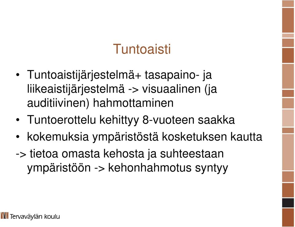 Tuntoerottelu kehittyy 8-vuoteen saakka kokemuksia ympäristöstä