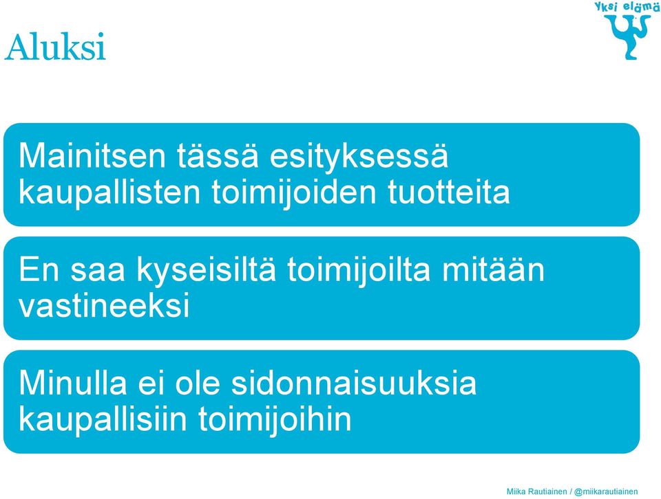 kyseisiltä toimijoilta mitään vastineeksi