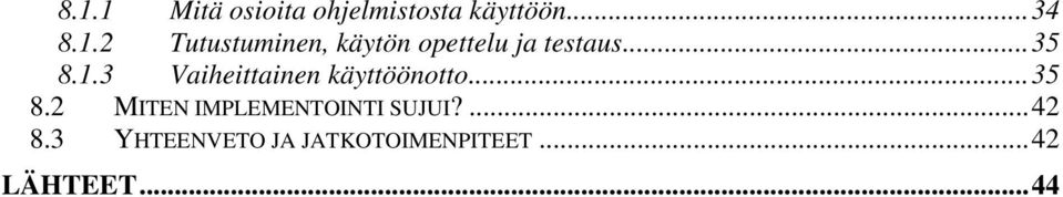 ...42 8.3 YHTEENVETO JA JATKOTOIMENPITEET...42 LÄHTEET.